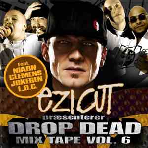 Ezi Cut - Drop Dead Mix Tape Vol. 6