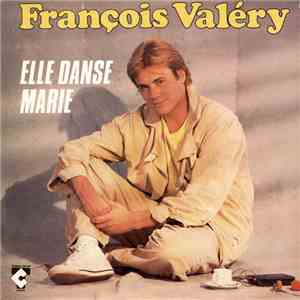 François Valéry - Elle Danse Marie / Comme J'ai Envie D'Etre Avec Toi