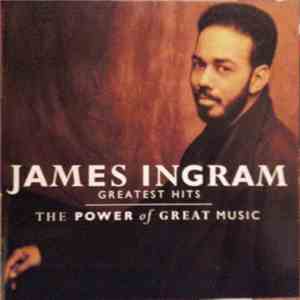 James Ingram - Greatest Hits – The Power Of Great Music