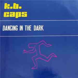 K.B. Caps - Dancing In The Dark