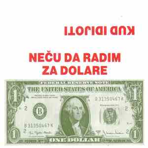 Kud Idijoti - Neću Da Radim Za Dolare