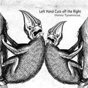 Left Hand Cuts Off The Right - Homo Tyrannicus
