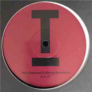 Max Chapman & George Smeddles - Zulu EP