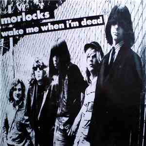 Morlocks - Wake Me When I'm Dead