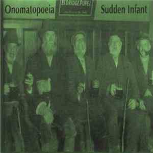 Onomatopoeia / Sudden Infant - You Are Playin' Like A Fuckin' Pub Band. Thr ...