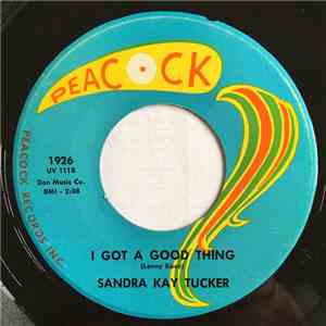 Sandra Kay Tucker - I Got A Good Thing