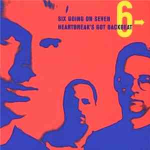 Six Going On Seven - Heartbreak's Got Backbeat
