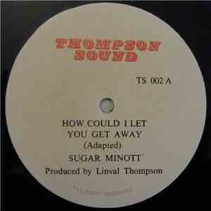 Sugar Minott - How Could I Let You Get Away