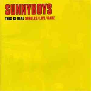 Sunnyboys - This Is Real - Singles/Live/Rare