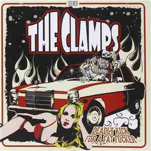 The Clamps  - Deadly Kick For A Fat Fucker