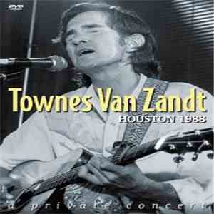 Townes Van Zandt - Houston 1988 - A Private Concert