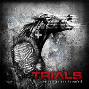 Trials  - Witness To The Downfall