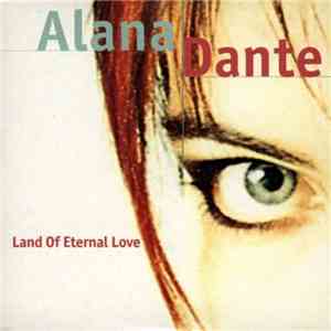 Alana Dante - Land Of Eternal Love