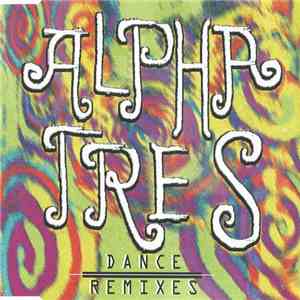 Alpha Tres - Dance Remixes