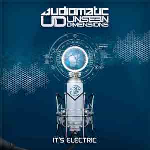 Audiomatic & Unseen Dimensions - It's Electric
