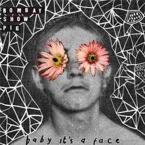Bombay Show Pig - Baby It's A Face