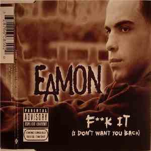 Eamon - Fuck It (I Don't Want You Back)