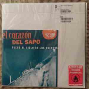 El Corazón Del Sapo - Fuego Al Cielo De Los Cuervos
