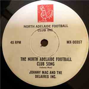 Johnny Mac  And The Delaires Inc. - The North Adelaide Football Club Song