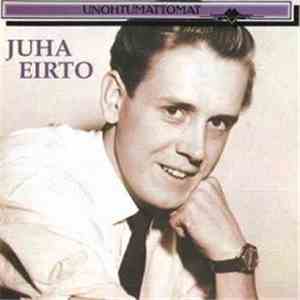 Juha Eirto - Unohtumattomat