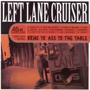 Left Lane Cruiser - Bring Yo' Ass To The Table