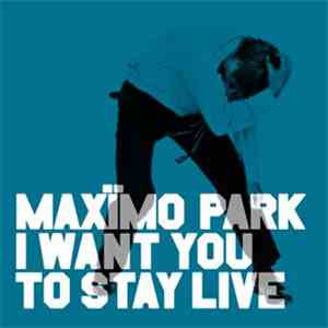 Maxïmo Park - I Want You To Stay Live