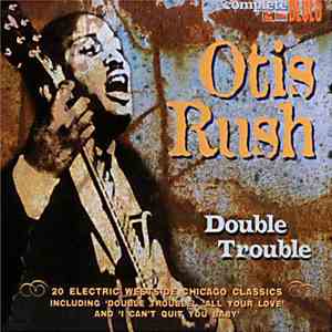 Otis Rush - Double Trouble