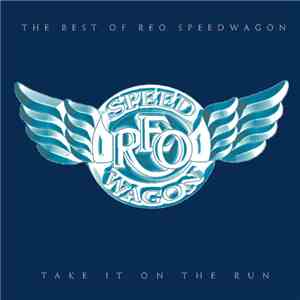 REO Speedwagon - Take It On The Run - The Best Of REO Speedwagon