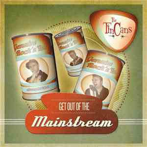 The Tin Cans - Get Out Of The Mainstream