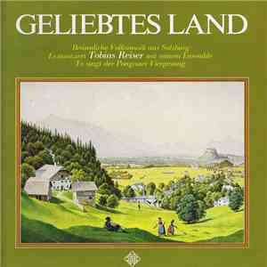 Tobias Reiser Mit Seinem Ensemble, Pongauer Viergesang - Geliebtes Land -  Besinnliche Volksmusik Aus Salzburg