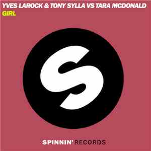 Yves Larock & Tony Sylla Vs Tara McDonald - Girl