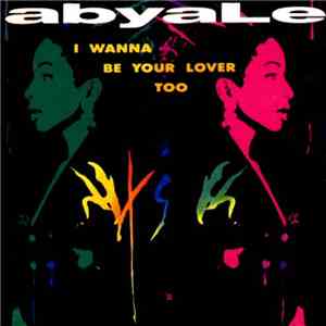 Abyale - I Wanna Be Your Lover Too