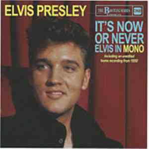 Elvis Presley - It's Now Or Never - Elvis In Mono - The Bootleg Series Vol. ...