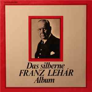Franz Lehár - Das Silberne Franz Lehár Album