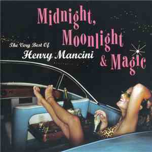Henry Mancini - Midnight, Moonlight & Magic - The Very Best Of Henry Mancin ...