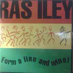 Ras Iley - Form A Line And Wine