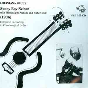 Sonny Boy Nelson With Mississippi Matilda And Robert Hill  -  Complete Recordings In Chronological Order