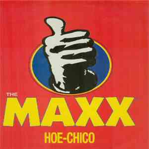 The Maxx - Hoe-Chico