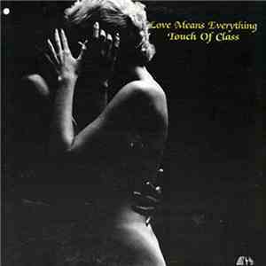 Touch Of Class - Love Means Everything
