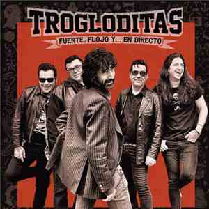 Trogloditas - Fuerte, Flojo Y... En Directo