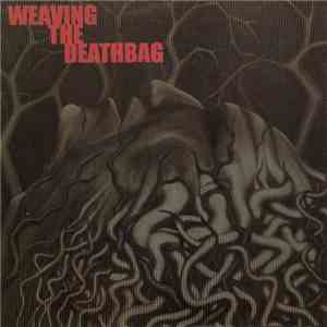 Weaving The Deathbag - Weaving The Deathbag