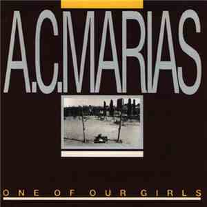 A.C. Marias - One Of Our Girls (Has Gone Missing)