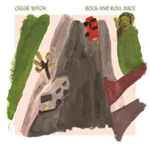 Ciggie Witch - Rock And Roll Juice