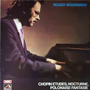 Frédéric Chopin, Roger Woodward - Chopin Etudes, Nocturne, Polonaise Fantas ...