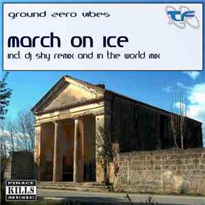 Ground Zero Vibes - March On Ice