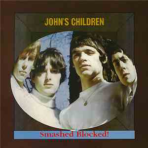 John's Children - Smashed Blocked!