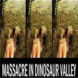 Massacre In Dinosaur Valley - Smeared In Grime And Dried Blood