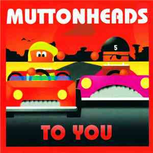 Muttonheads - To You