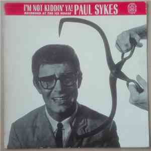 Paul Sykes  - I'm Not Kiddin' Ya - Live At The Ice House