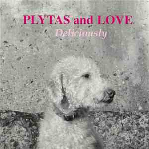Plytas And Love - Deliciously